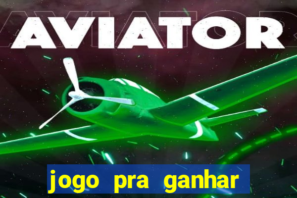 jogo pra ganhar dinheiro sem depositar